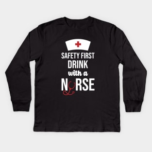 Safety First Drink With A Nurse Kids Long Sleeve T-Shirt